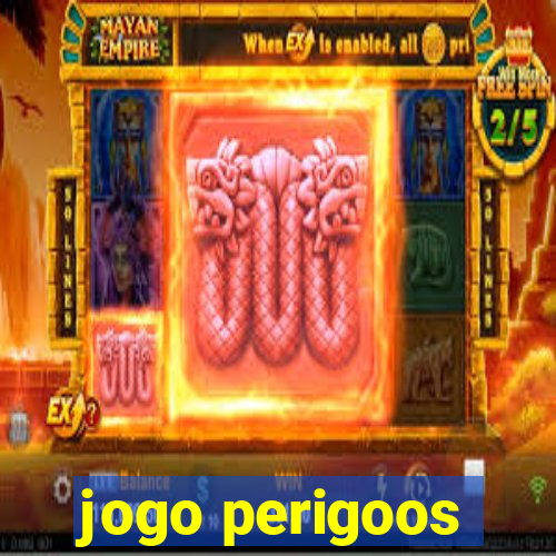 jogo perigoos